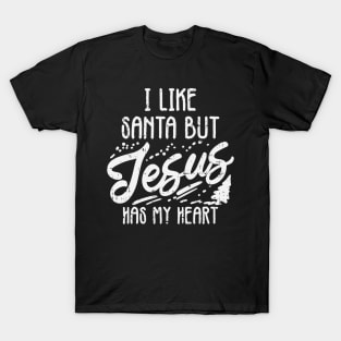 I Like Santa But Jesus Has My Heart Christmas Religious Gift T-Shirt
